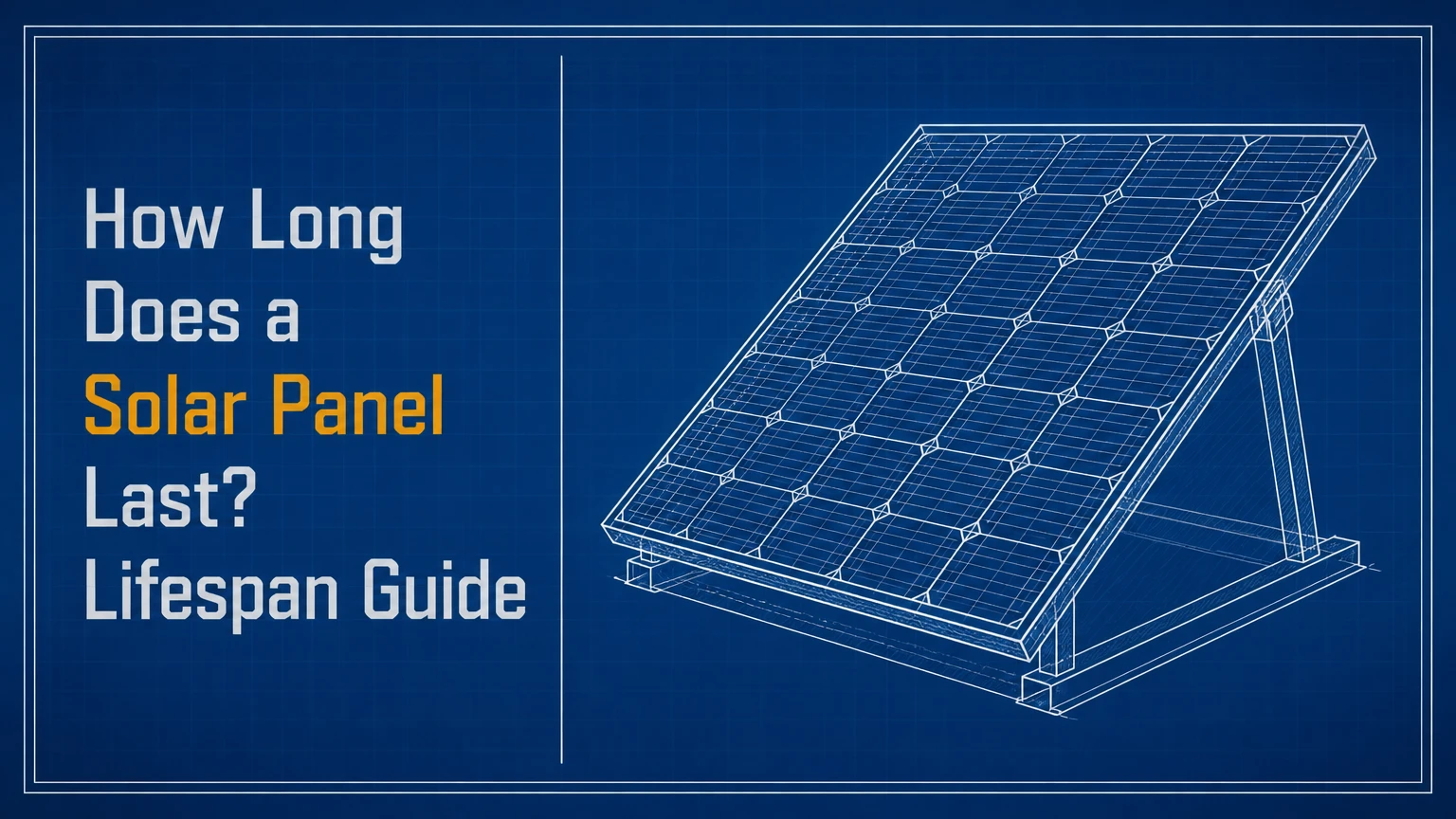 How Long Does a Solar Panel Last? Lifespan Guide