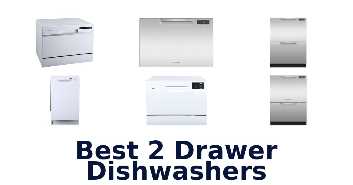 Best 2 Drawer Dishwashers