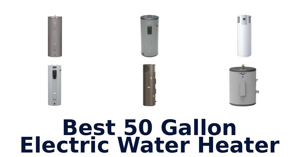 Best 50 Gallon Electric Water Heater