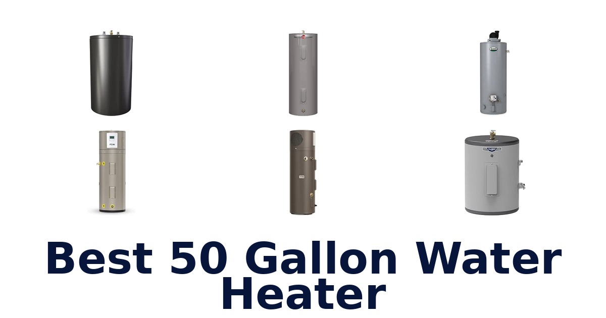Best 50 Gallon Water Heater