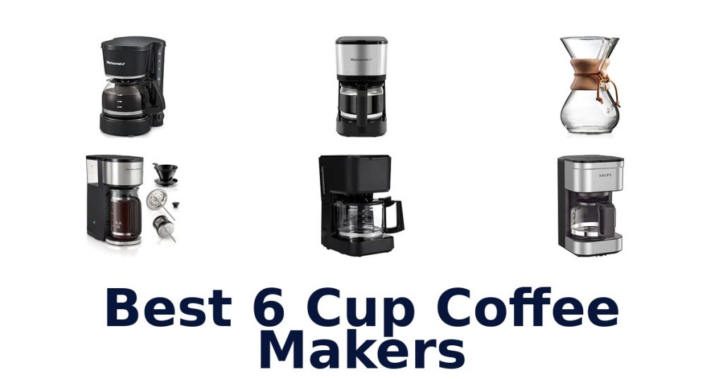 Best 6 Cup Coffee Makers