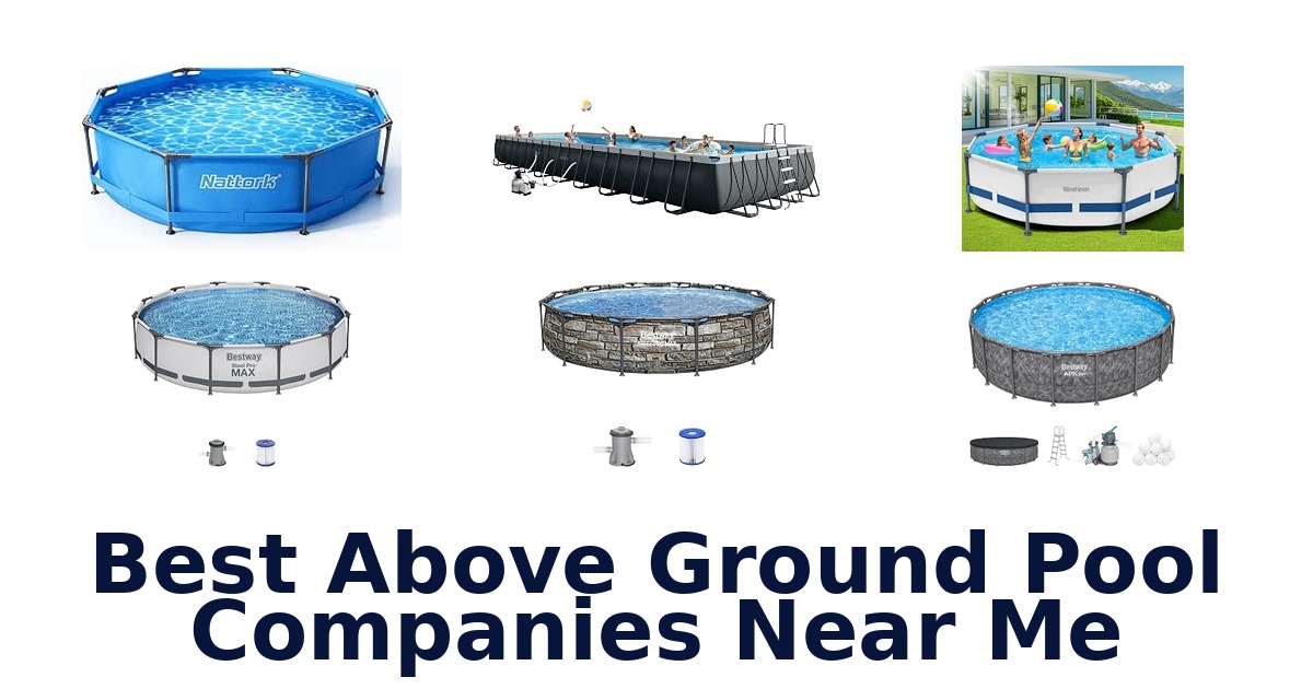 Best Above Ground Pool Companies Near Me