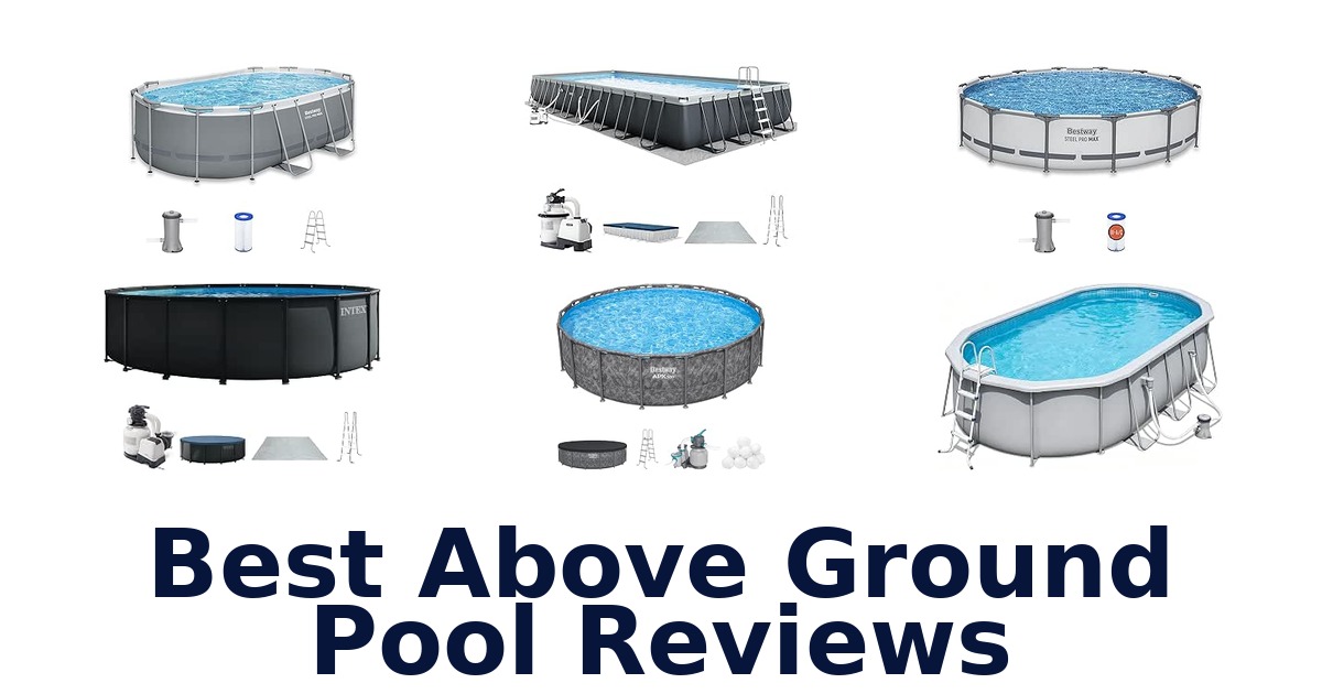 Best Above Ground Pool Reviews