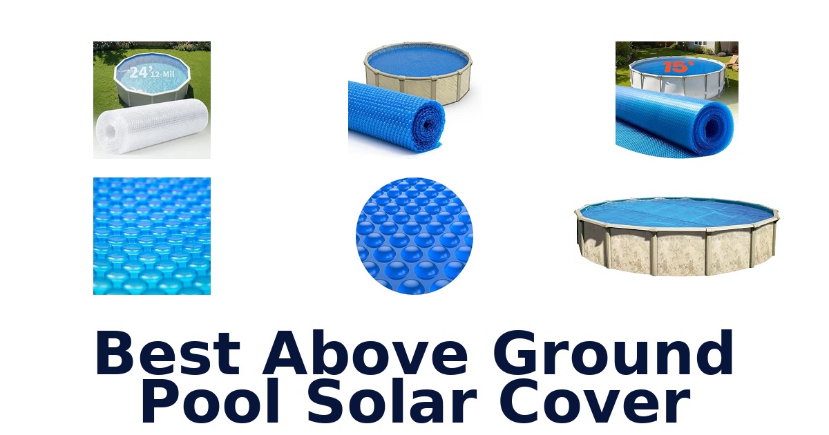Best Above Ground Pool Solar Cover
