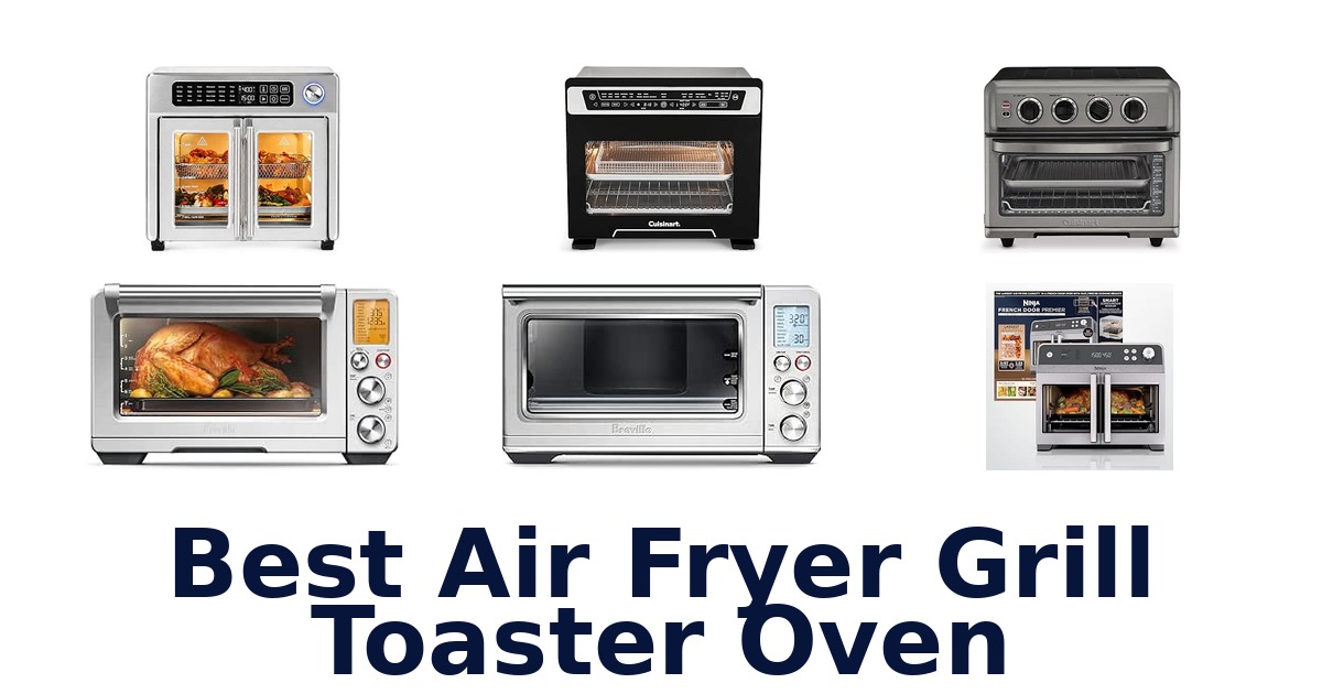 Best Air Fryer Grill Toaster Oven