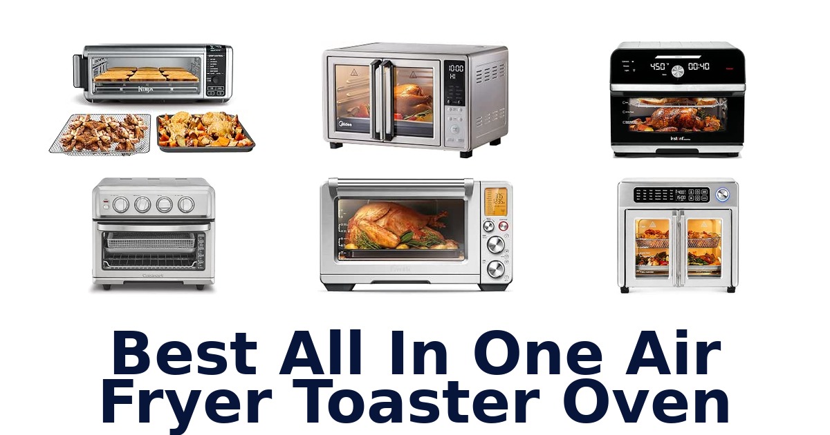Best All In One Air Fryer Toaster Oven