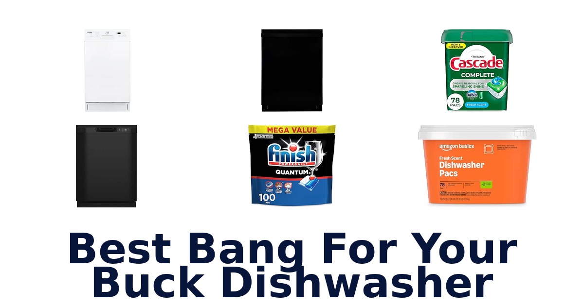 Best Bang For Your Buck Dishwasher