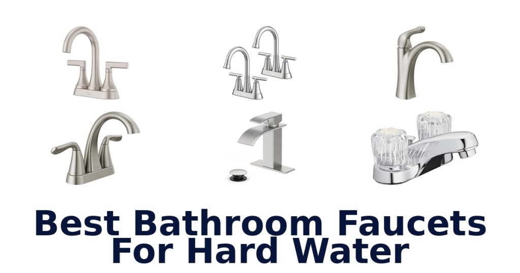 Best Bathroom Faucets For Hard Water