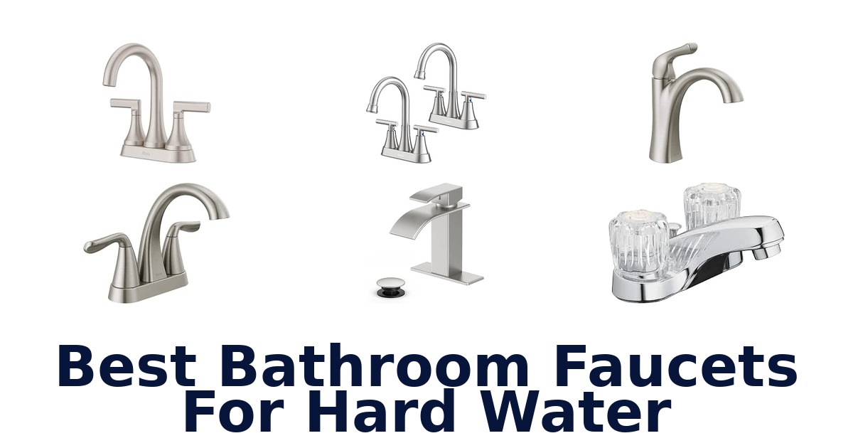 Best Bathroom Faucets For Hard Water