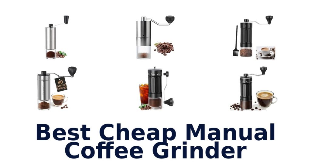 Best Cheap Manual Coffee Grinder