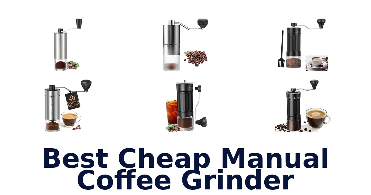Best Cheap Manual Coffee Grinder