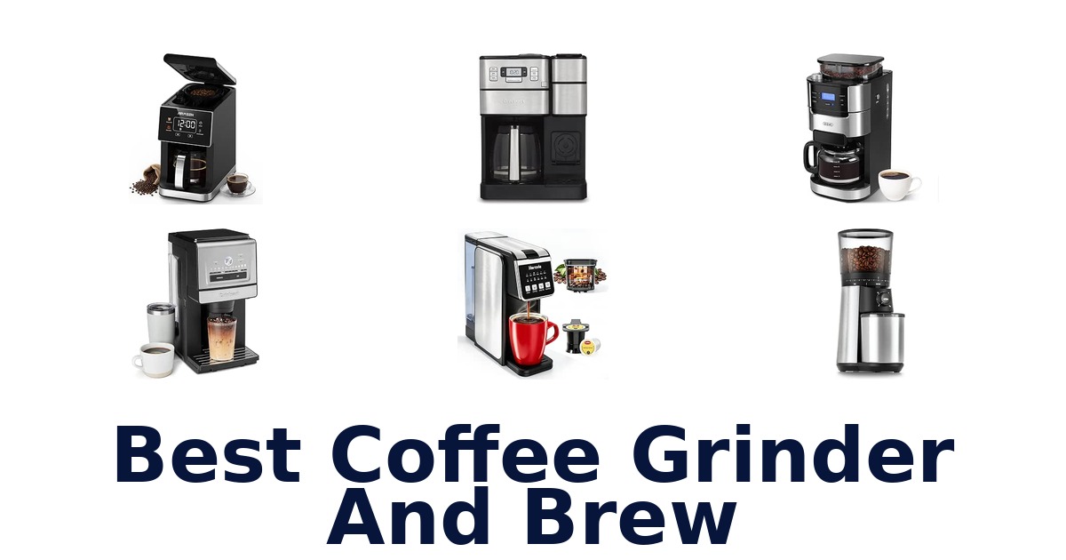 Best Coffee Grinder And Brew