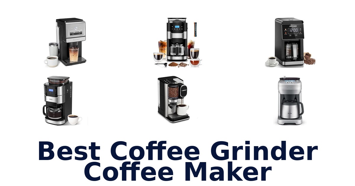 Best Coffee Grinder Coffee Maker