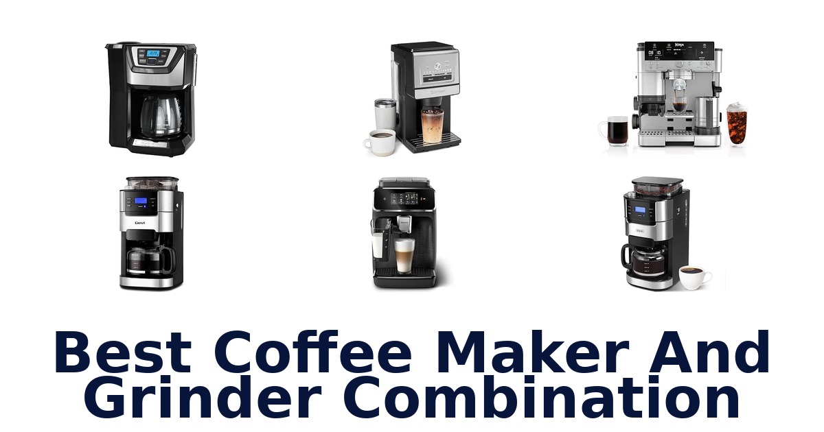 Best Coffee Maker And Grinder Combination