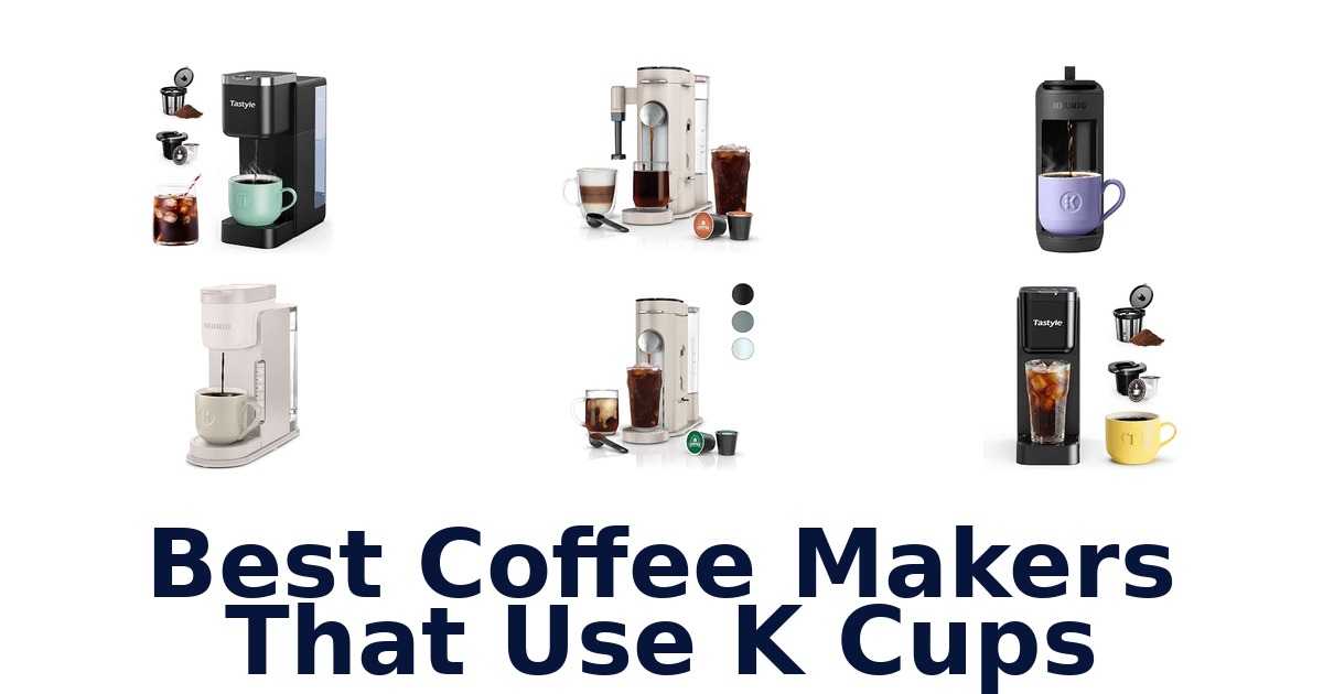 Best Coffee Makers That Use K Cups
