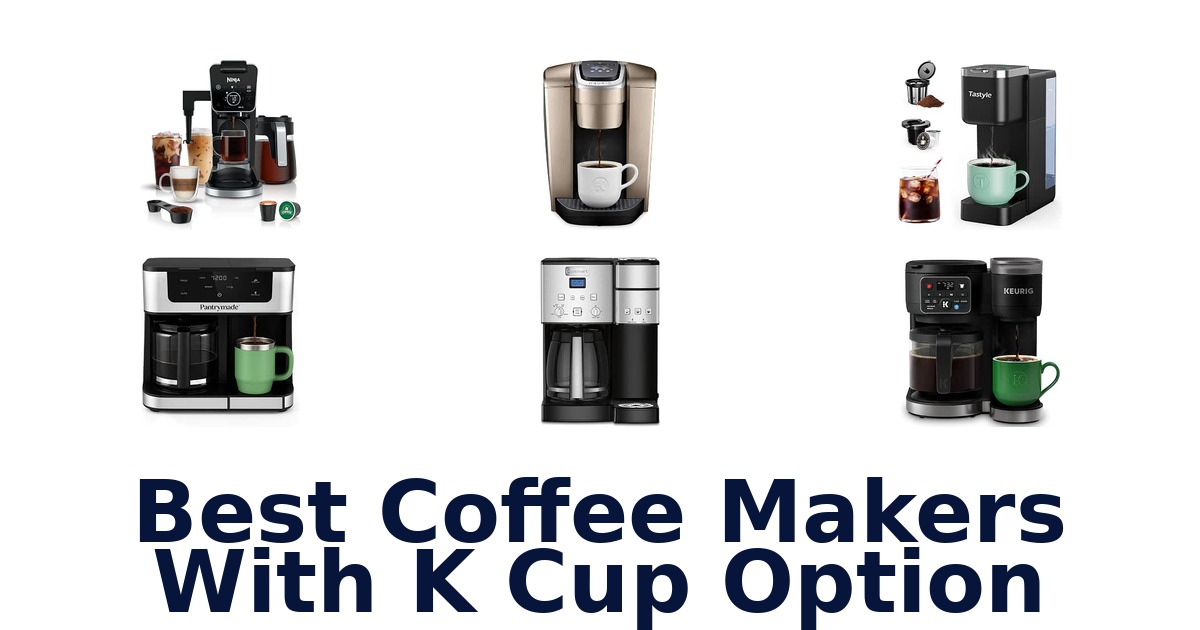 Best Coffee Makers With K Cup Option