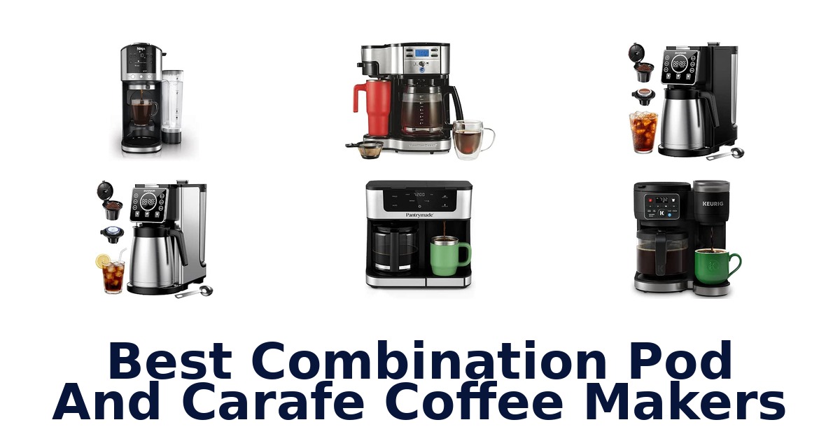Best Combination Pod And Carafe Coffee Makers