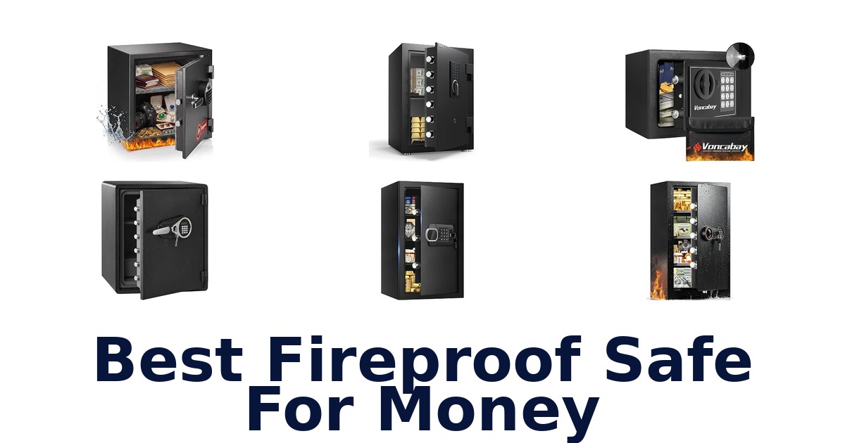 Best Fireproof Safe For Money