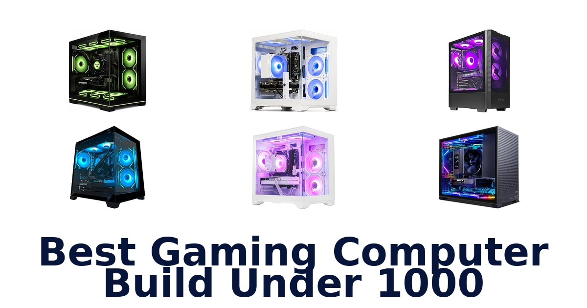 Best Gaming Computer Build Under 1000