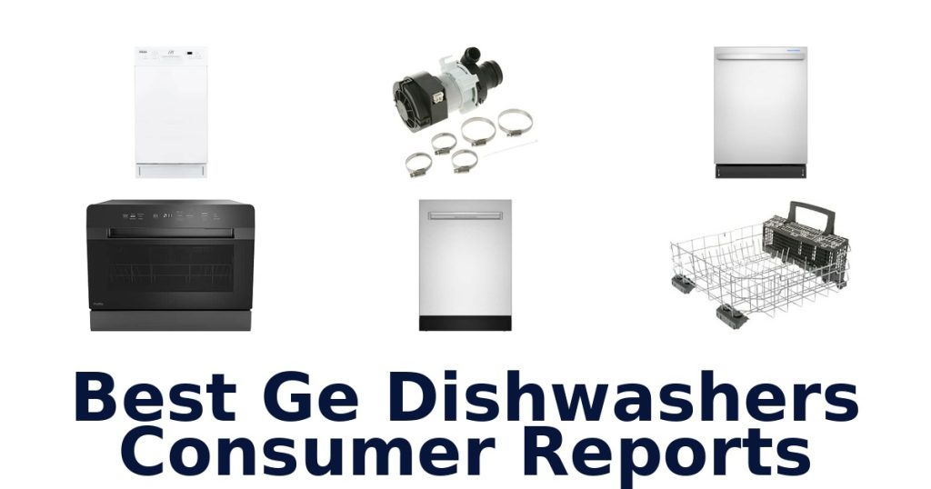 Best Ge Dishwashers Consumer Reports