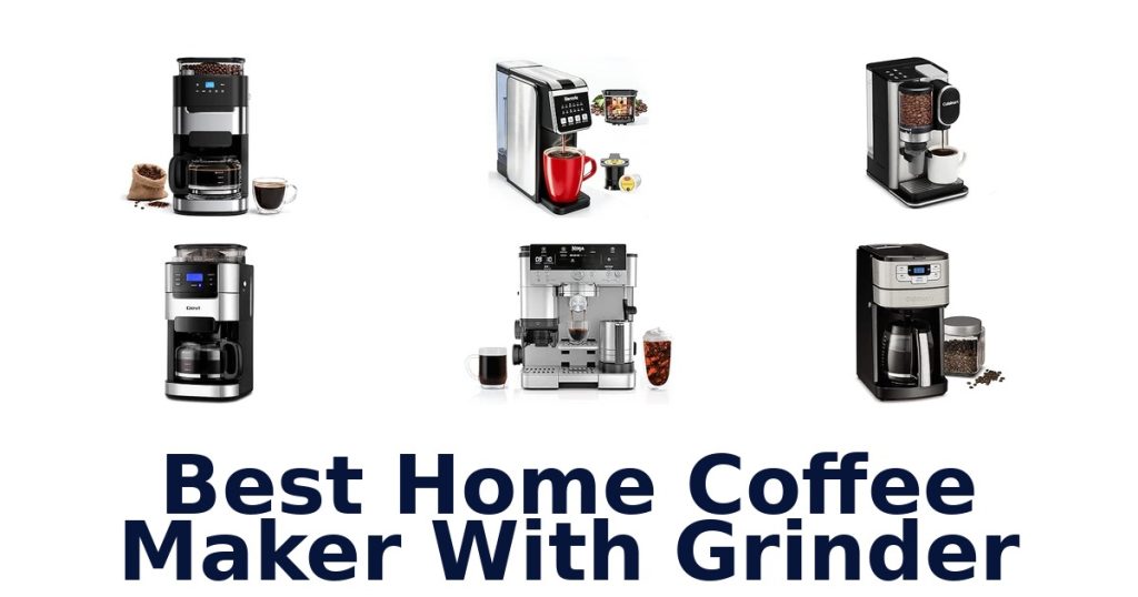 Best Home Coffee Maker With Grinder