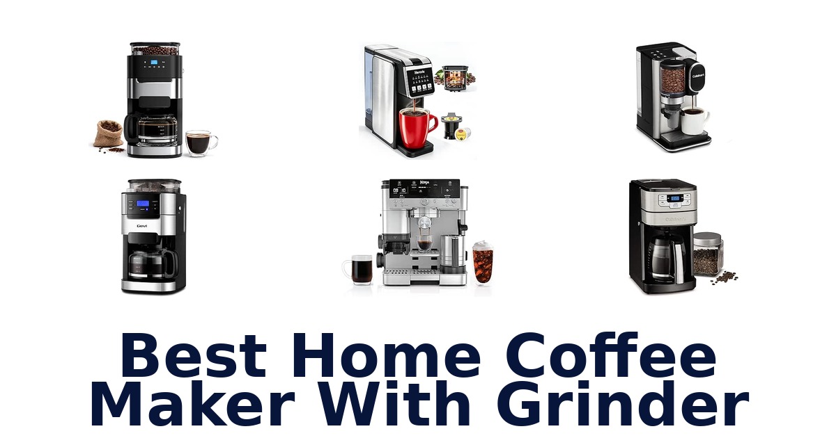 Best Home Coffee Maker With Grinder