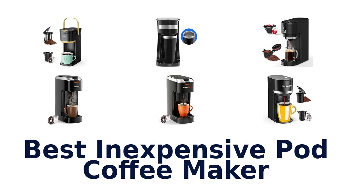 Best Inexpensive Pod Coffee Maker