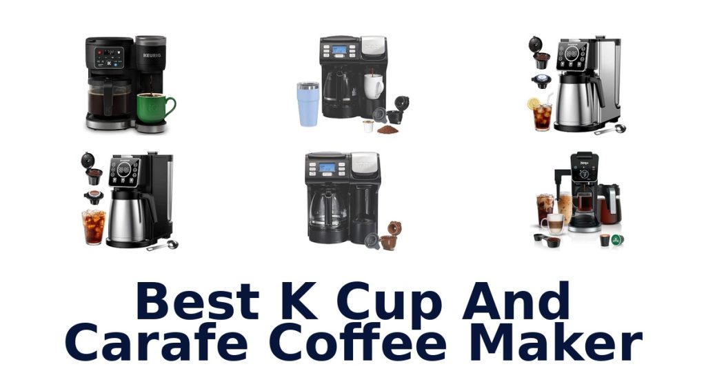 Best K Cup And Carafe Coffee Maker