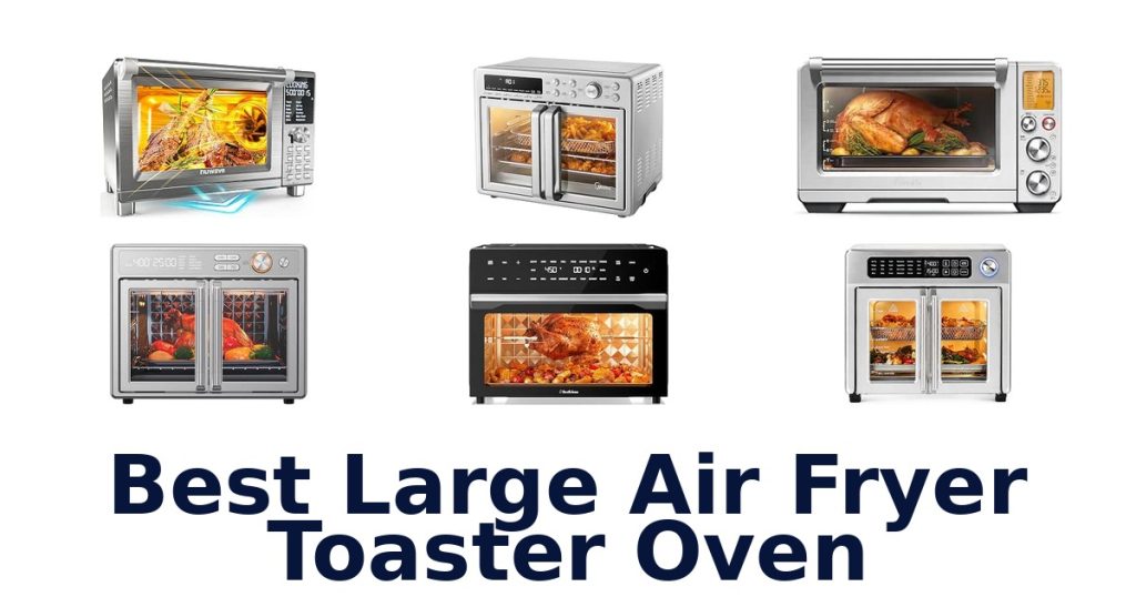 Best Large Air Fryer Toaster Oven