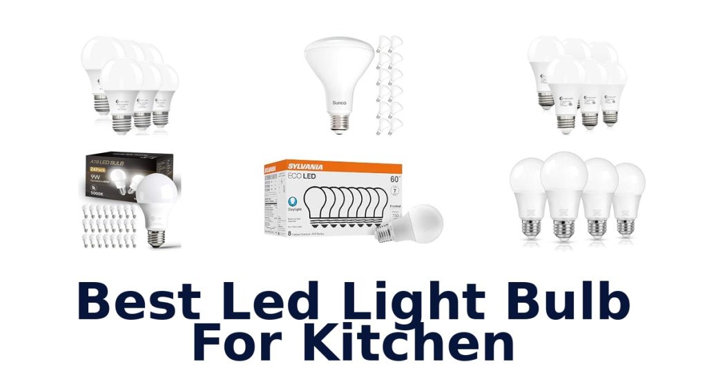 Best Led Light Bulb For Kitchen