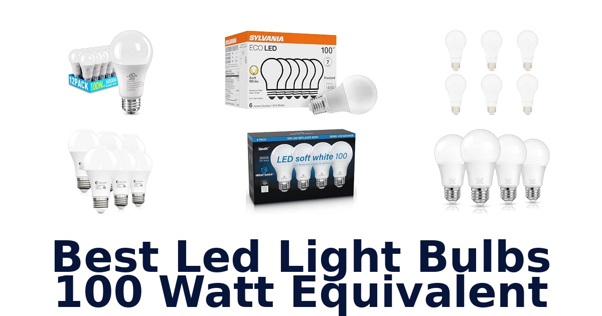 Best Led Light Bulbs 100 Watt Equivalent