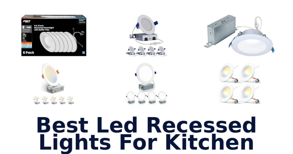 Best Led Recessed Lights For Kitchen