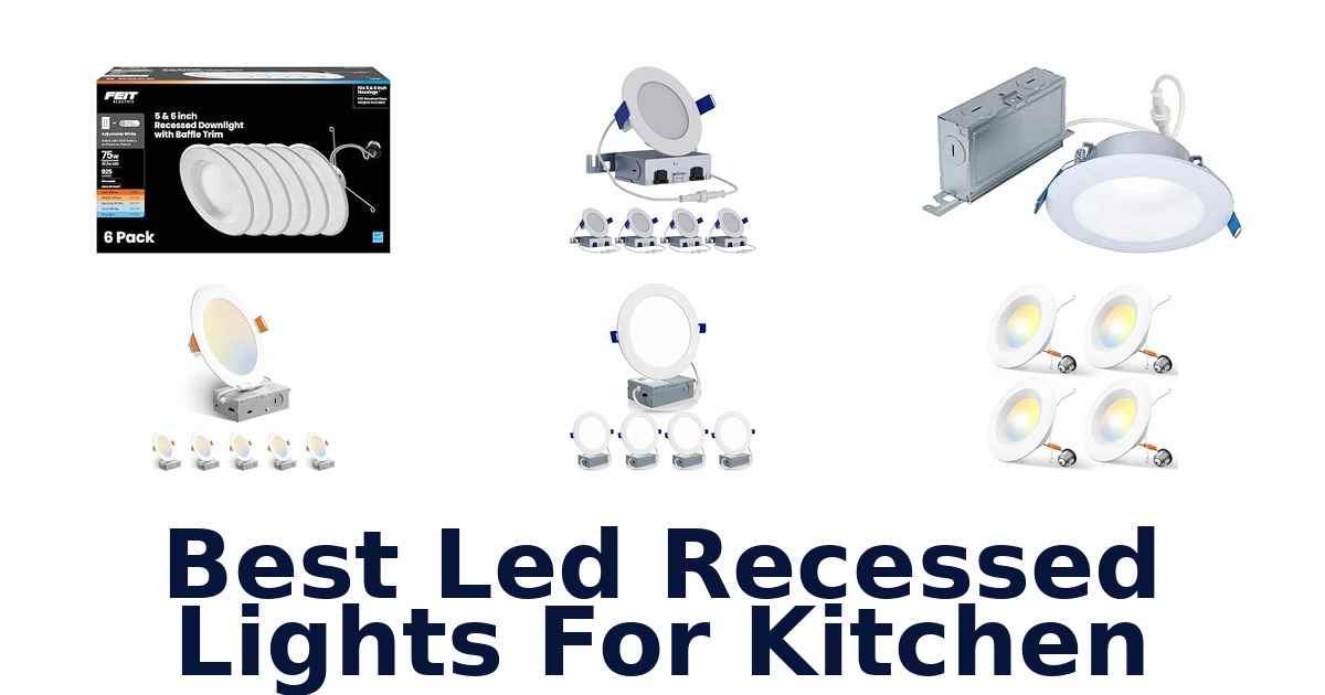 Best Led Recessed Lights For Kitchen