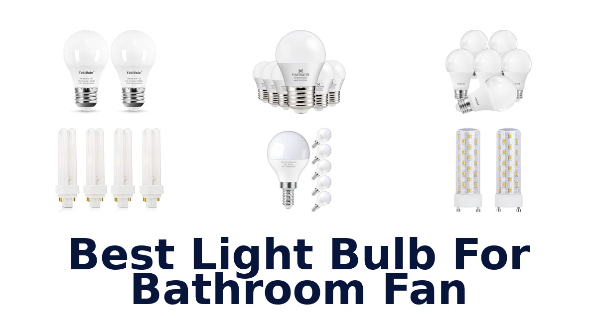 Best Light Bulb For Bathroom Fan