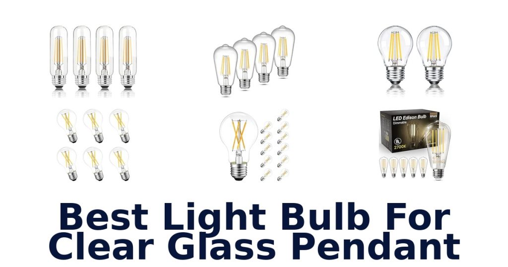 Best Light Bulb For Clear Glass Pendant