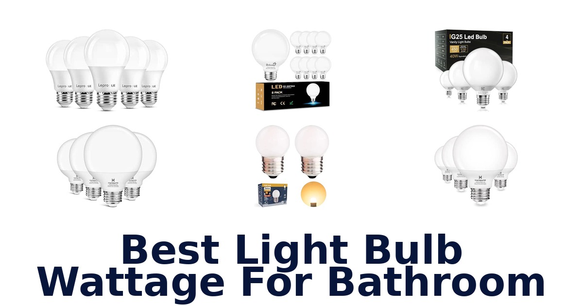 Best Light Bulb Wattage For Bathroom