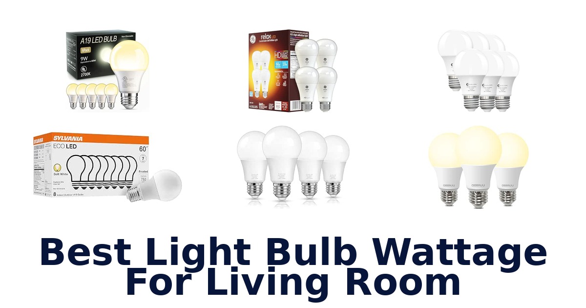 Best Light Bulb Wattage For Living Room