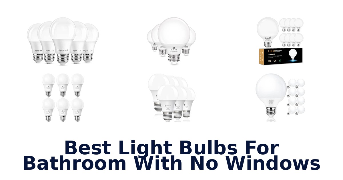 Best Light Bulbs For Bathroom With No Windows