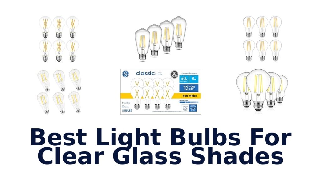 Best Light Bulbs For Clear Glass Shades