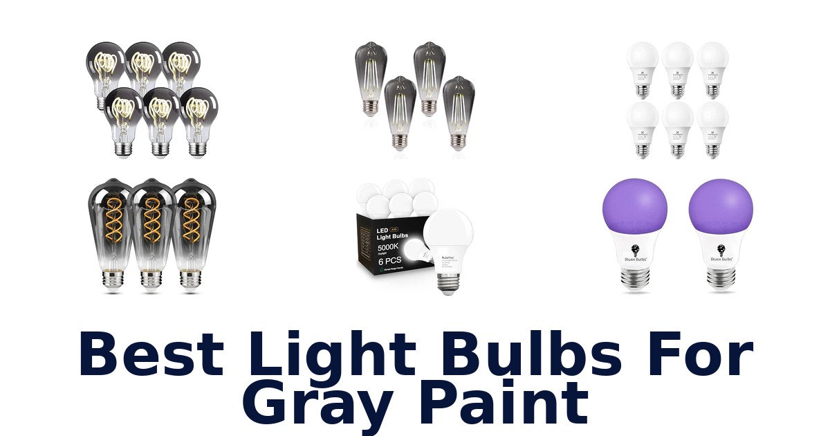 Best Light Bulbs For Gray Paint