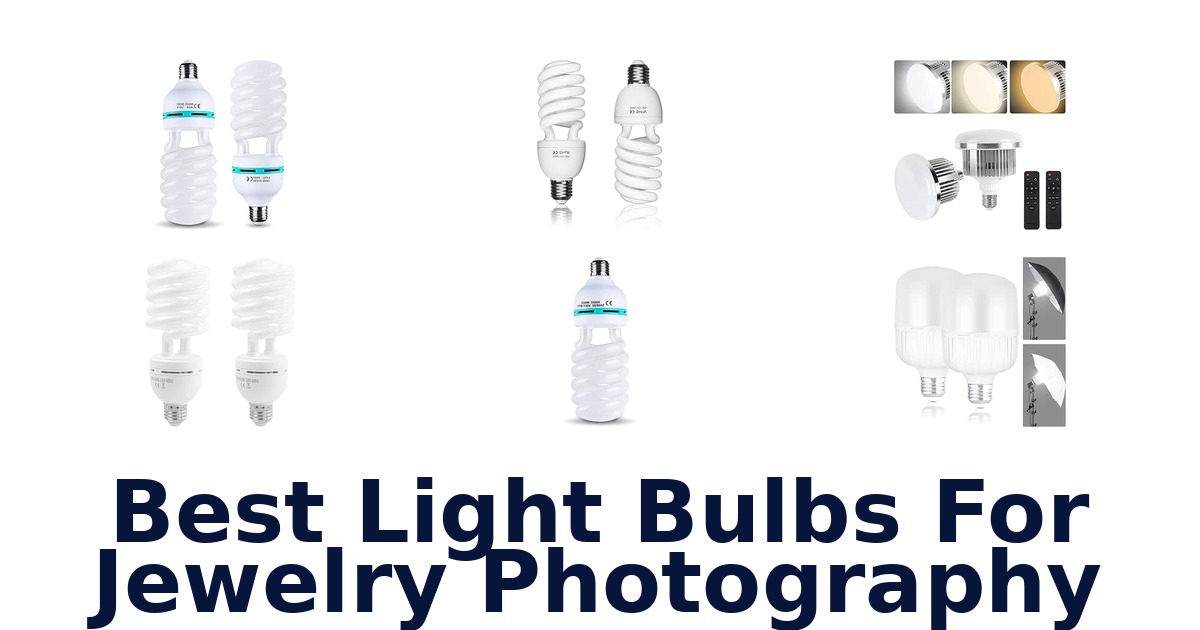 Best Light Bulbs For Jewelry Photography