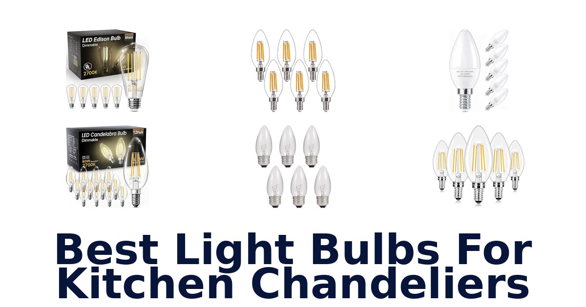 Best Light Bulbs For Kitchen Chandeliers