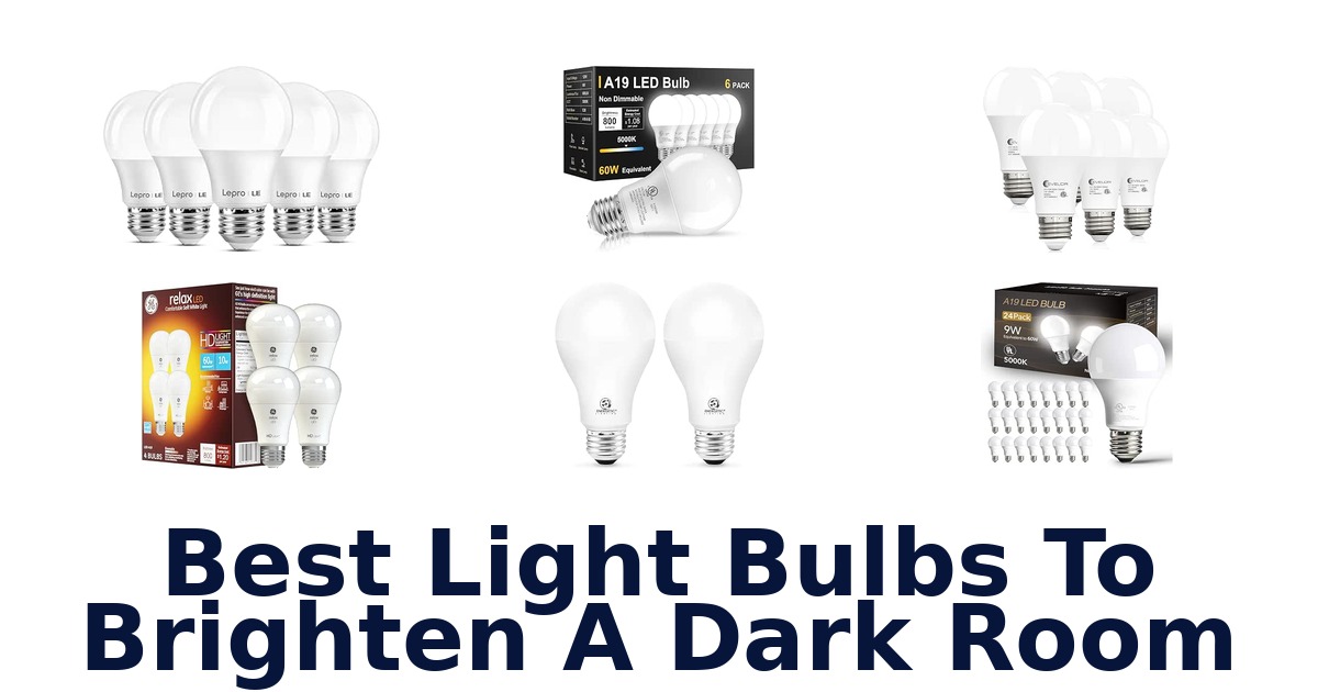 Best Light Bulbs To Brighten A Dark Room