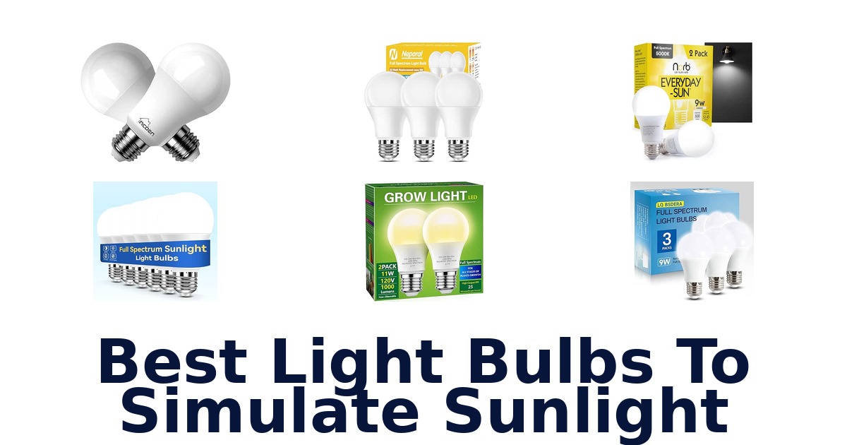 Best Light Bulbs To Simulate Sunlight