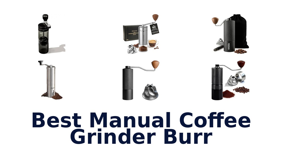 Best Manual Coffee Grinder Burr