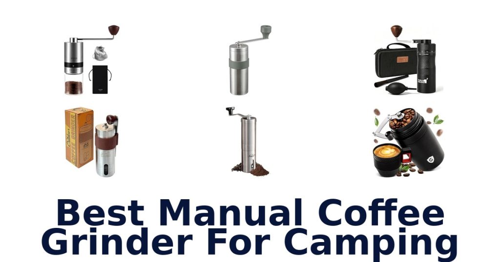 Best Manual Coffee Grinder For Camping