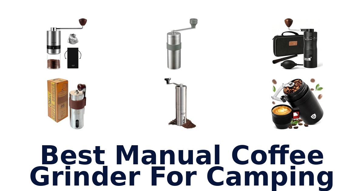 Best Manual Coffee Grinder For Camping