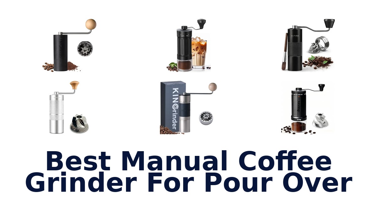 Best Manual Coffee Grinder For Pour Over