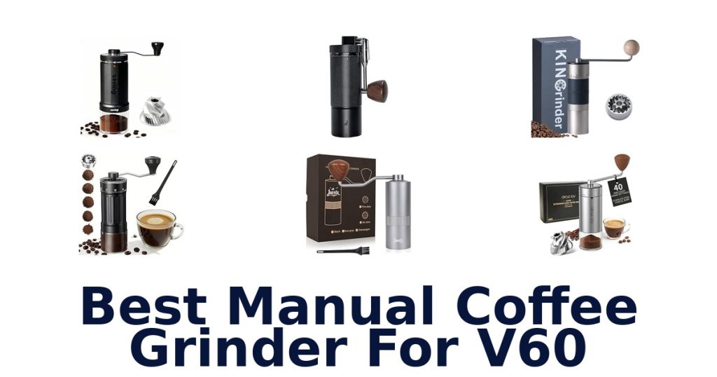 Best Manual Coffee Grinder For V60