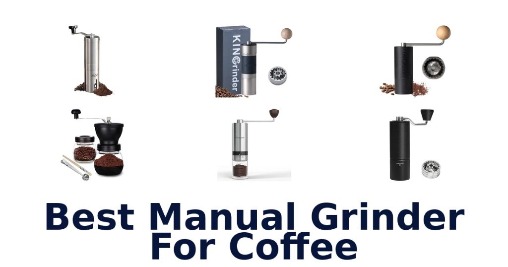 Best Manual Grinder For Coffee